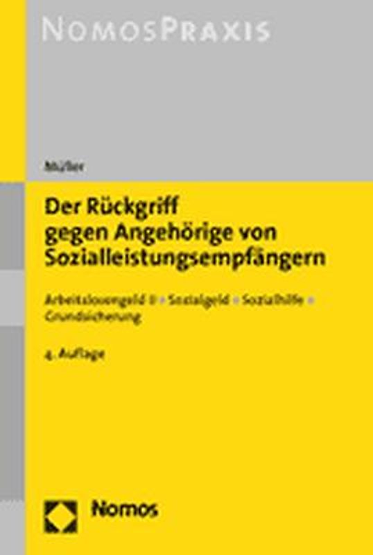 Der Rückgriff gegen Angehörige von Sozialleistungsempfängern Arbeitslosengeld II, Sozialgeld, Sozialhilfe, Grundsicherung