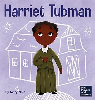 Harriet Tubman: A Kid's Book About Bravery and Courage (Mini Movers and Shakers, Band 32)