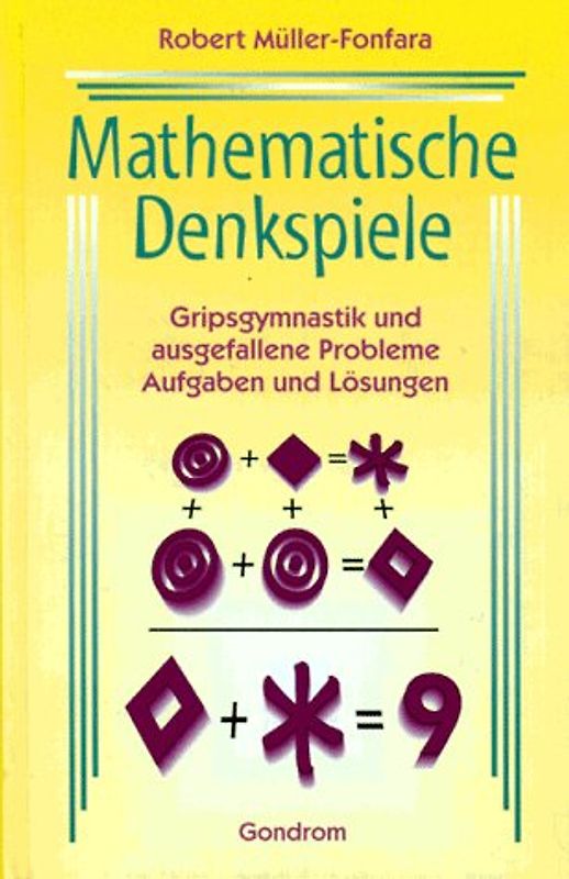 Mathematische Denkspiele. Gripsgymnastik und ausgefallene Probleme, Aufgaben und Lösungen
