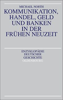 Kommunikation, Handel, Geld und Banken in der Frühen Neuzeit
