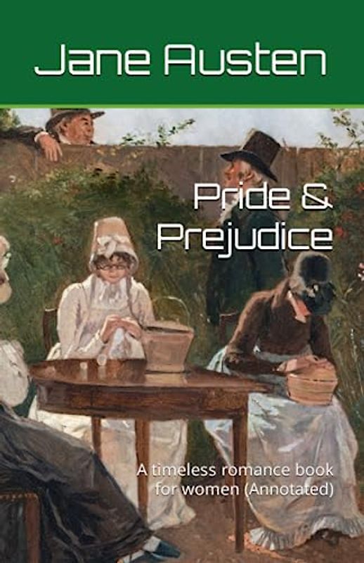 Pride & Prejudice: A timeless romance book for women (Annotated)