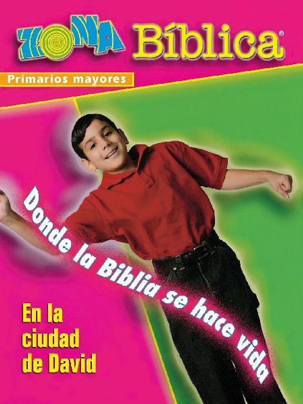 Zona Biblica - En La Ciudad de David Primarios Mayores Guia del Lider, Donde La Biblia Se Hace Vida