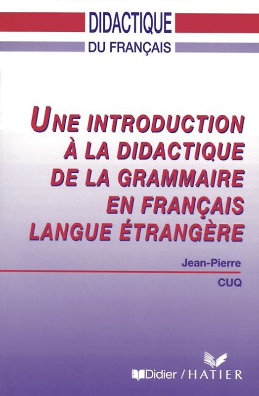 Didactique du français / Une introduction à la didactique de la grammaire en français langue étrangère