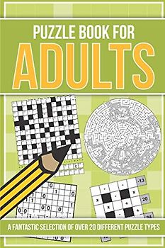 Puzzle Book for Adults: ...A fantastic selection of over 20 different puzzle types