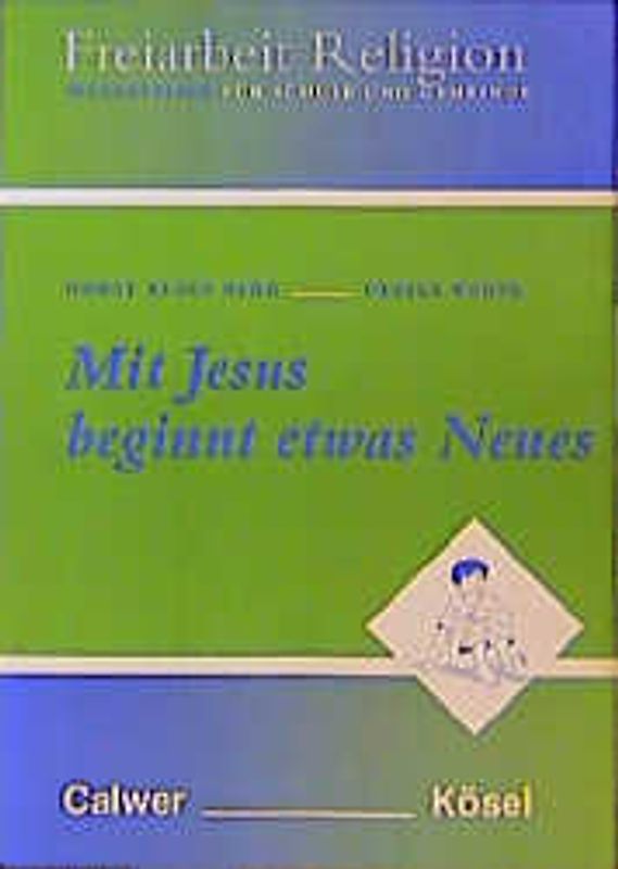 Freiarbeit Religion. Materialien für Schule und Gemeinde / Mit Jesus beginnt etwas Neues