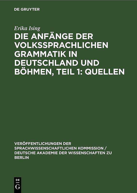 Die Anfänge der Volkssprachlichen Grammatik in Deutschland und Böhmen, Teil 1: Quellen