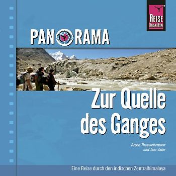 Reise Know-How Panorama Zur Quelle des Ganges - Eine Reise durch den indischen Zentralhimalaya