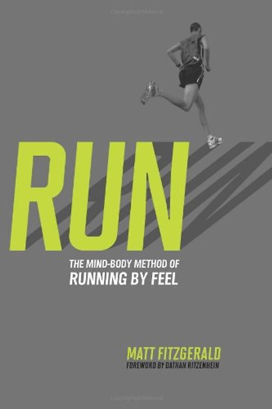 Run: The Mind-Body Method of Running by Feel - Fitzgerald, Matt