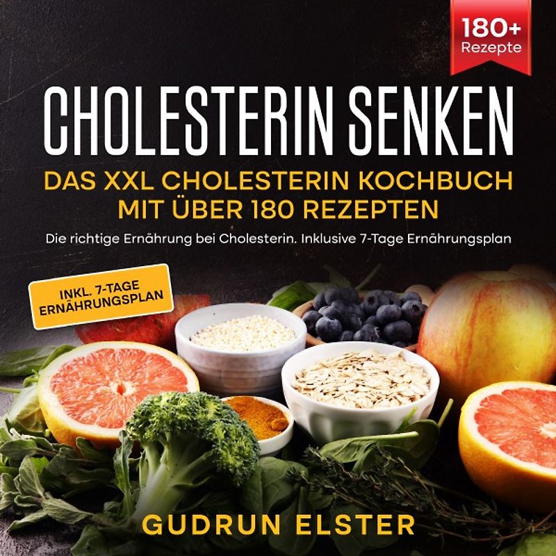 Cholesterin senken – Das XXL Cholesterin Kochbuch mit über 180 Rezepten