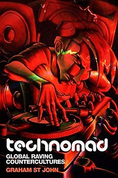Technomad: Global Raving Countercultures (Studies in Popular Music, Band 3)