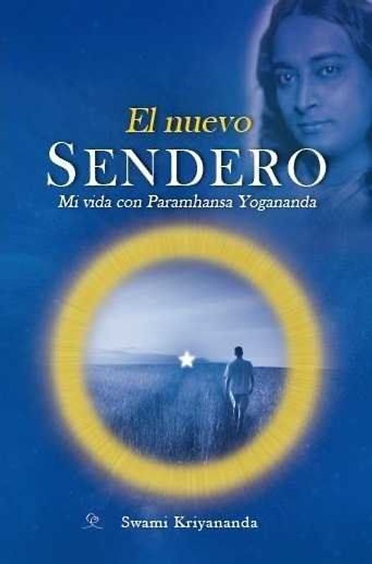 El nuevo sendero : mi vida con Paramhansa Yogananda