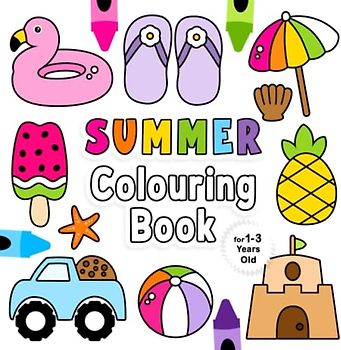 Summer Colouring Book For 1-3 Years Old: Fun Children's Colouring Book with 50 Adorable Summer Beach Pages to Colour for Little Kids | Summer Beach Colouring Book for Toddlers Ages 1, 2, 3 & 4