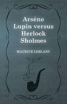 Arsène Lupin versus Herlock Sholmes