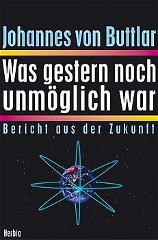 Was gestern noch unmöglich war