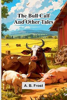 The Bull Calf, And Other Tales