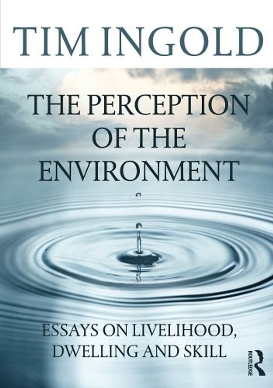The Perception of the Environment - Ingold, Tim