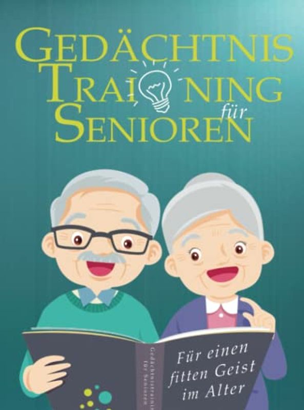 Gedächtnistraining für Senioren - Für einen fitten Geist im Alter - "Schwarz-weißdruck": Denksportübungen, die Erinnerungen, Fantasie und Kreatives, ... das Erkennen von Zusammenhängen verbinden.