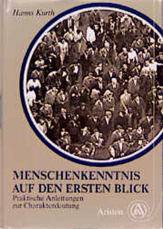 Menschenkenntnis auf den ersten Blick. Eine praktische Anleitung zur Charakterdeutung