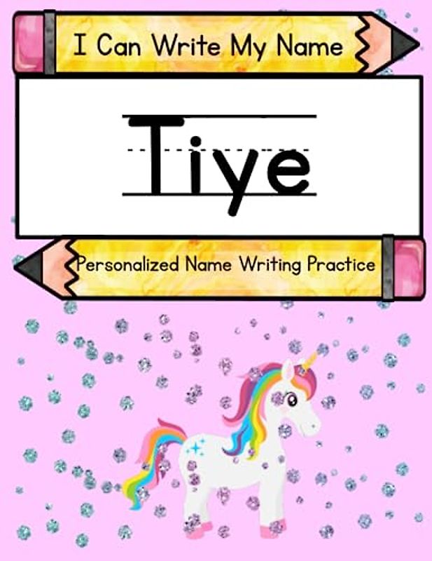 I Can Write My Name: Tiye: Personalized Name Writing Practice