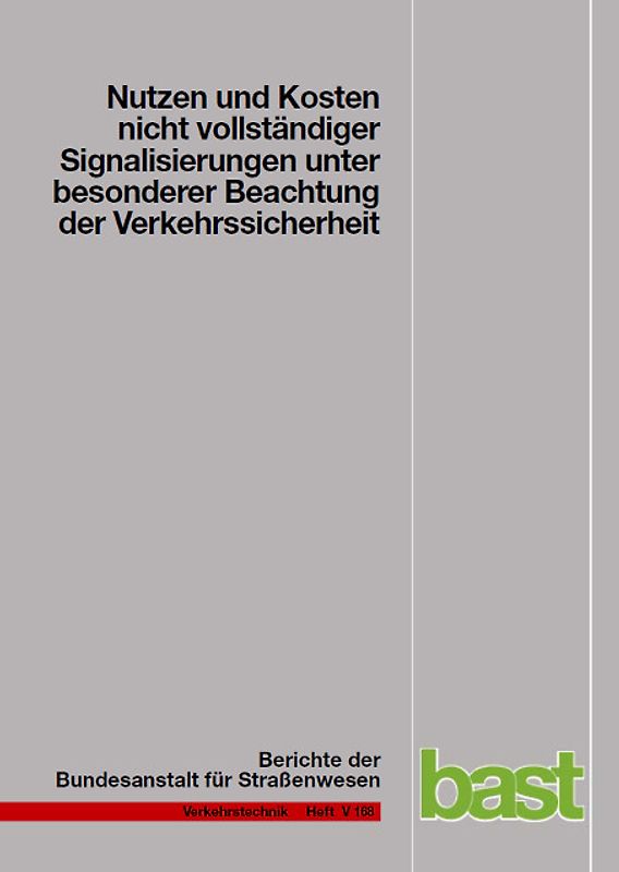 Nutzen und Kosten nicht vollständiger Signalisierungen unter besonderer Beachtung der Verkehrssicherheit