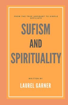 SUFISM AND SPIRITUALITY: From The True Aspirant to Simple Affiliate