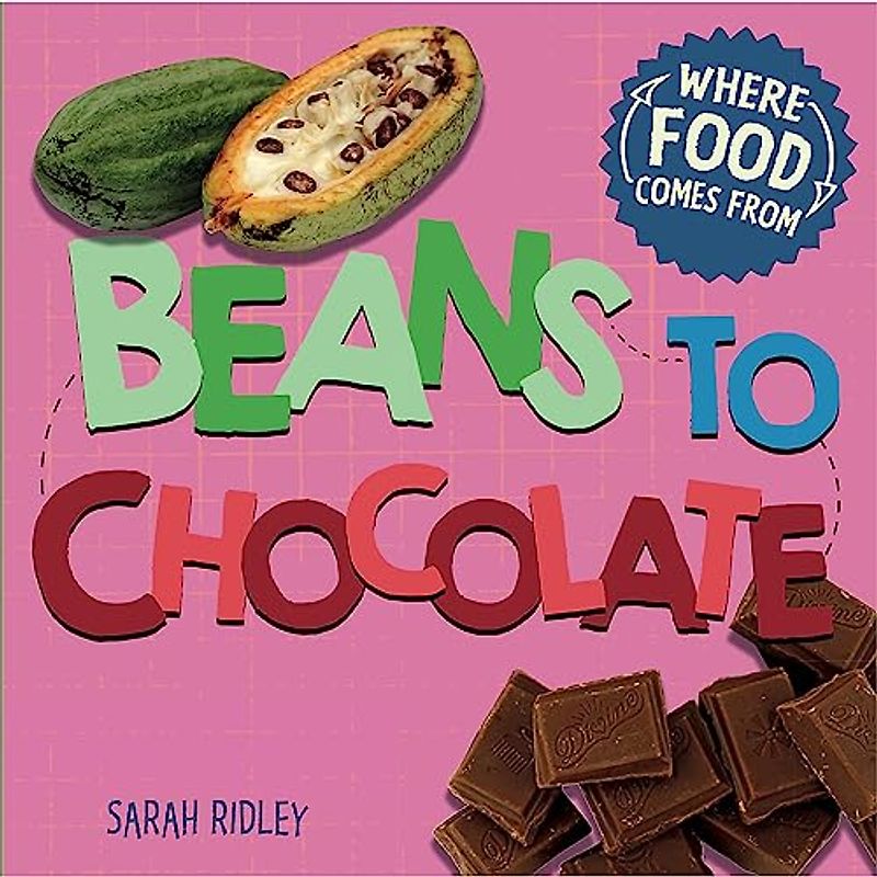Beans to Chocolate (Where Food Comes From, Band 4)
