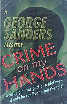 Crime on my Hands: A George Sanders Mystery