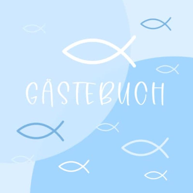 Gästebuch: Für Taufe · Konfirmation · Kommunion – Umschlag mit Fisch Deko in Blau – Zum Eintragen von Glückwünschen