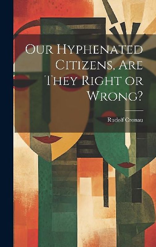Our Hyphenated Citizens, are They Right or Wrong?