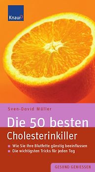 Die 50 besten Cholesterinkiller. Wie Sie Ihre Blutfette günstig beeinflussen