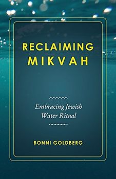 Reclaiming Mikvah: Embracing Jewish Water Ritual