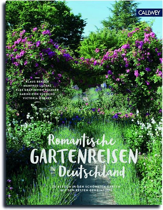 Romantische Gartenreisen in Deutschland. Zu Besuch in den schönsten Gärten mit den besten Geheimtipps