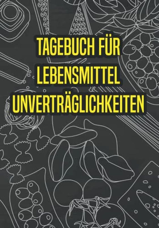 Tagebuch für Lebensmittel Unverträglichkeiten: Tagebuch mit Tabelle zum Eintragen für Gerichte und Lebensmittel die man gut oder schlecht verträgt.