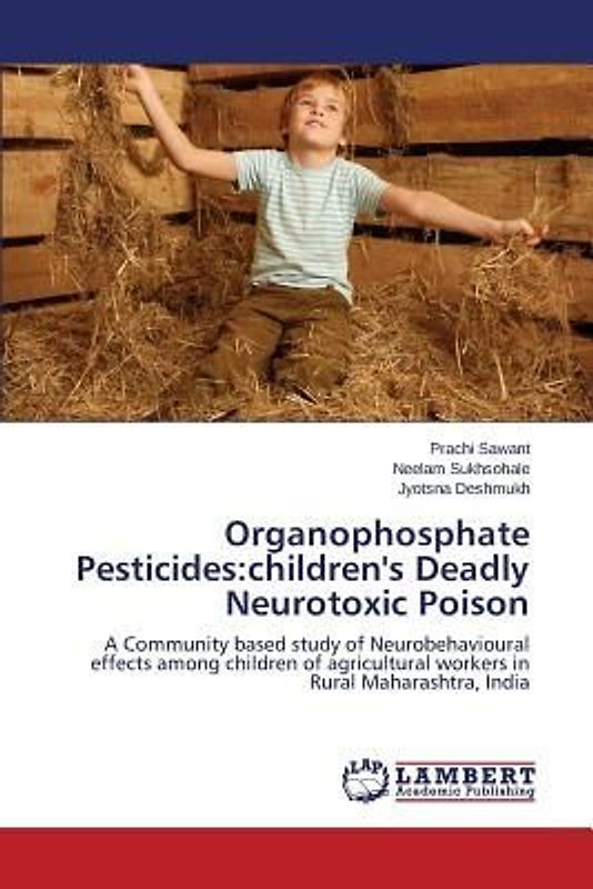 Organophosphate Pesticides:children's Deadly Neurotoxic Poison