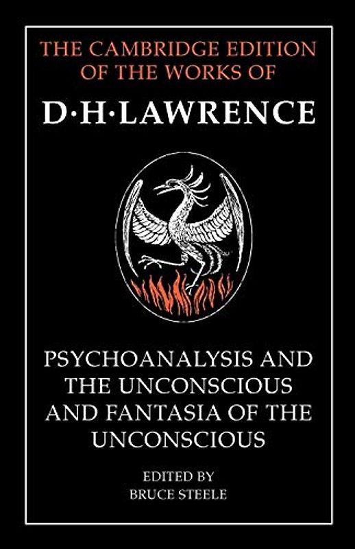'Psychoanalysis and the Unconscious' and 'Fantasia of the Unconscious' (The Cambridge Edition of the Works of D. H. Lawrence)