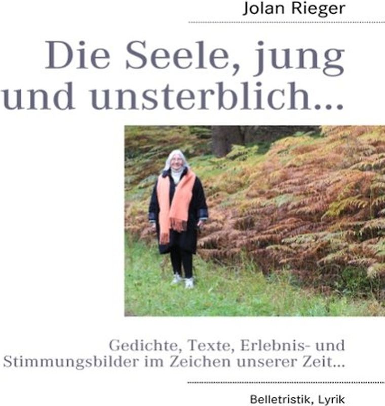 Die Seele, jung und unsterblich…