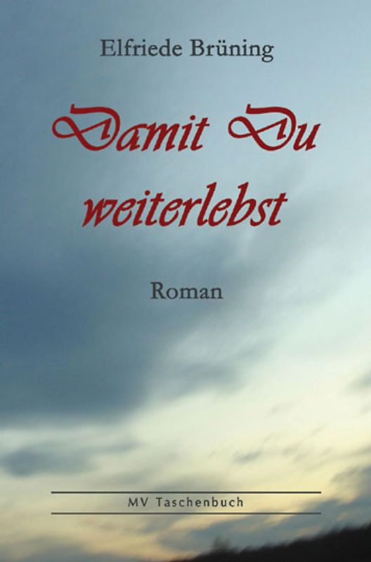 Damit Du weiterlebst. Roman