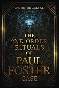 THE SECOND ORDER RITUALS OF PAUL FOSTER CASE: Ceremonial Magic (PAUL FOSTER CASE RITUALS, Band 3)