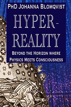 Hyperreality: Beyond the Horizon where Physics Meets Consciousness