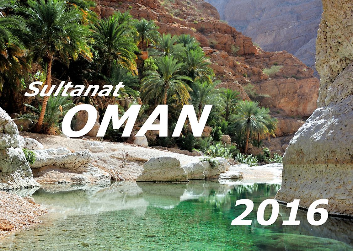 Sultanat Oman Kalender 2016 (DIN A3)