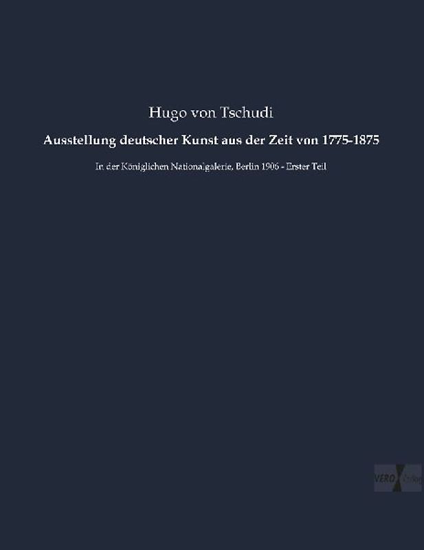 Ausstellung deutscher Kunst aus der Zeit von 1775-1875