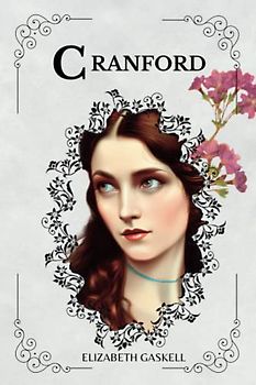 CRANFORD By ELIZABETH GASKELL: Illustrations by C. E. Brock