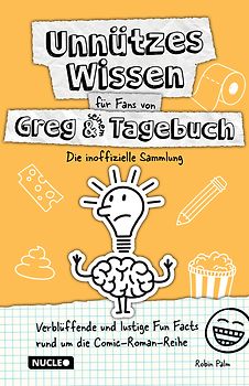 Unnützes Wissen für Fans von Greg & seinem Tagebuch – Die inoffizielle Sammlung