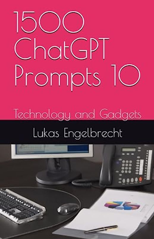 1500 ChatGPT Prompts 10: Technology and Gadgets