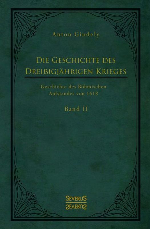 Der Dreißigjährige Krieg. Geschichte des Böhmischen Aufstandes von 1618. Band 2
