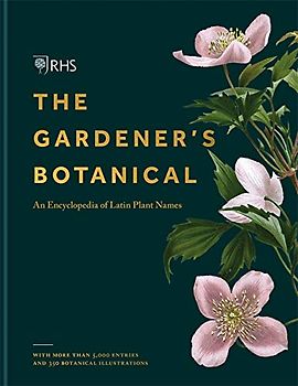 RHS Gardener’s Botanical: An Encyclopedia of Latin Plant Names