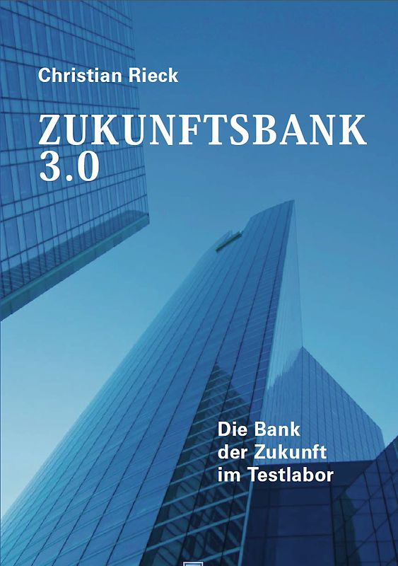Zukunftsbank 3.0: Die Bank der Zukunft im Testlabor
