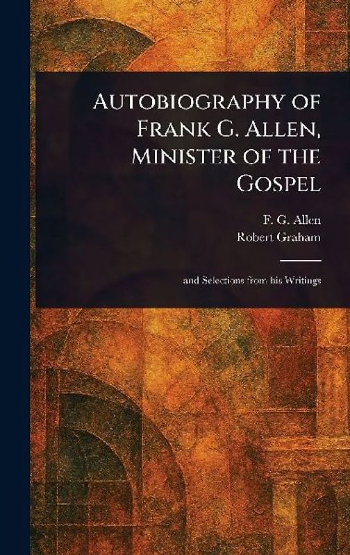 Autobiography of Frank G. Allen, Minister of the Gospel