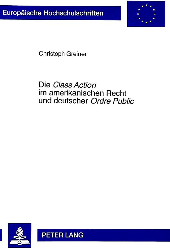 Die «Class Action» im amerikanischen Recht und deutscher «Ordre Public»