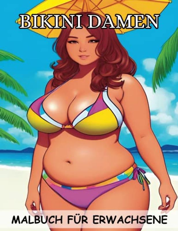 Bikini Damen Malbuch für Erwachsene: 50 Malvorlagen mit Schönen Frauen Sommerlichen Strandszenen zur Entspannung und zum Stressabbau